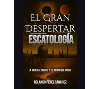 El Gran Despertar: Escatología, La Iglesia, Israel y el Reino que viene: 3 (Comentarios y Estudios de la Biblia)