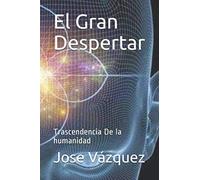 El Gran Despertar: Trascendencia De la humanidad