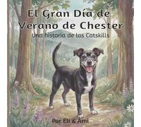El Gran Día de Verano de Chester: Una Aventura en las Catskills: Una historia de los Catskills - Un Cuento Ilustrado para Niños de 3 a 6 Años | El Regalo Perfecto de los Abuelos