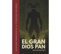El gran dios Pan: Edición ilustrada. Traducción literal del original
