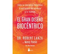 EL GRAN DISEÑO BIOCÉNTRICO: Cómo la conciencia determina la estructura del universo y la realidad (SIN COLECCION)