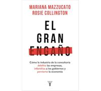 El gran engaño: Cómo la consultoría debilita empresas y pervierte la economía