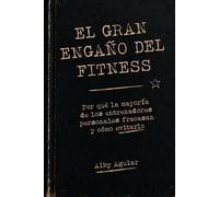 EL GRAN ENGAÑO DEL FITNESS
