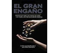 El Gran Engaño/ Por qué Protegemos lo que Nunca fue Nuestro