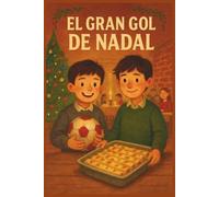 EL GRAN GOL DE NADAL: Aventures, amistat i canelons a la masia