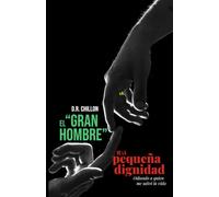 El "Gran hombre" de la pequeña dignidad: Odiando a quien me salvó la vida