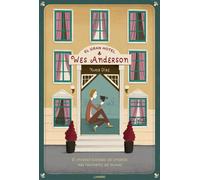 El Gran Hotel Wes Anderson. El universo ilustrado del cineasta más fascinante del mundo | Núria Díaz