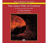 El gran incendio de Londres: En ese año apocalíptico, 1666