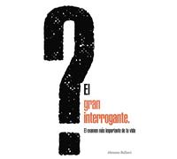 El GRAN interrogante: El examen más importante de tu vida