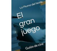 El gran juego: Guión de cine (Serie "El submarino fantasma")