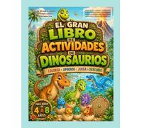 El Gran Libro de Actividades de Dinosaurios: Colorea, Aprende, Juega y Descubre