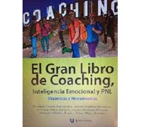 El Gran Libro de Coaching, Inteligencia Emocional y PNL. Dinámicas y Herramientas
