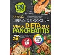 El Gran Libro de Cocina para la Dieta de la Pancreatitis: 120 Recetas Bajas en Grasa con Fotos a Color y Plan de 28 Días. Guía Nutricional para Aliviar el Dolor y Mejorar la Digestión