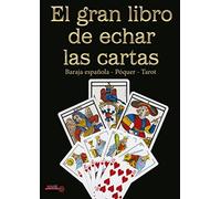 El gran libro de echar las cartas. Baraja española - Póquer - Tarot (LA LLAVE ARCANA)