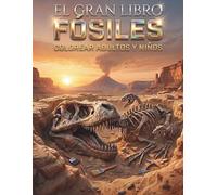 El Gran Libro de Fósiles para Colorear | Adultos y Niños:: Ilustraciones Detalladas de la Prehistoria - Dinosaurios, Amonites y Criaturas del Jurásico ... (Serie Prehistórica Juntos Editores)