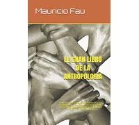 EL GRAN LIBRO DE LA ANTROPOLOGÍA: PRINCIPALES ESCUELAS ANTROPOLÓGICAS-DARWIN-LEVI STRAUSS-MALINOWSKY-BOAS-MORGAN-GODELIER-HARRIS-DICCIONARIO BÁSICO DE ANTROPOLOGÍA: 8
