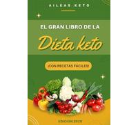 El GRAN libro de la dieta KETO: Guía para principiantes y con recetas fáciles para adelgazar