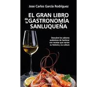 EL GRAN LIBRO DE LA GASTRONOMÍA SANLUQUEÑA