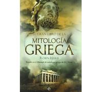 El gran libro de la mitología griega: Basado en el manual de mitología griega de H. J. Rose (Historia)