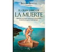 El gran libro de la muerte. Adéntrate en el mayor misterio de la humanidad: la muerte y sus guías, los psicopompos
