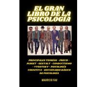 EL GRAN LIBRO DE LA PSICOLOGÍA: PRINCIPALES TEORÍAS - FREUD - PIAGET - GESTALT - CONDUCTISMO - VYGOTSKY - PSICOLOGÍA COGNITIVA - DICCIONARIO BÁSICO