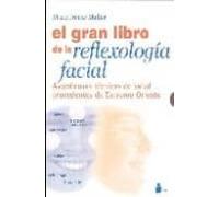 El Gran Libro De La Reflexologia Facial : Asombrosas Tecnicas De Salud