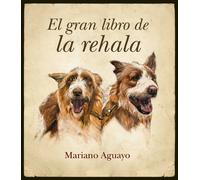 El gran libro de la rehala | Mariano Aguayo Álvarez