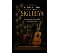 EL GRAN LIBRO DE LA SIGUIRIYA: Veinte gritos, veinte vidas, un mismo cante: 5 (Flamenco S.XXI)