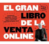 El gran libro de la venta online: Lanzamientos, webinarios, embudos y todo lo que necesitas saber y hacer para maximizar tus ventas online (Deusto)