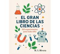 El Gran Libro de las Ciencias: 100 Experimentos para Todo Niño