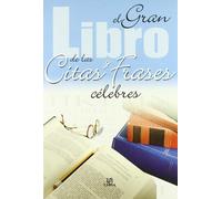El Gran Libro de las Citas y Frases Célebres (Mucho más)