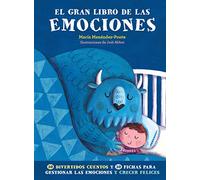 El gran libro de las emociones. El bestseller sobre educación emocional. El libro de referencia para miles de familias