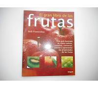 El gran libro de las frutas. Guía ilustrada de cómo cultivar, cosechar, conservar y aprovechar