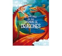 El Gran Libro de las Leyendas de Dragones | Anna Lang