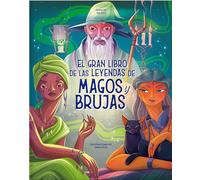 El gran libro de las leyendas de magos y brujas