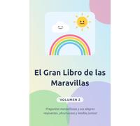 El Gran Libro de las Maravillas - Volumen 2: Preguntas y respuestas para mentes curiosas. Para leer juntos a partir de 5 años