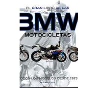 El Gran Libro De Las Motocicletas Bmw: Todos los modelos desde 1923 (ILUSTRADO)