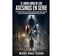 El Gran Libro de los Asesinos en Serie: De Jack el Destripador a la era del true crime: psicópatas, mentes criminales y cómo han evolucionado los ... a lo largo de la historia (Grandes Misterios)