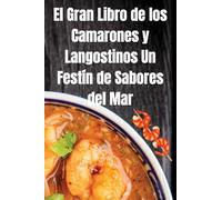 El Gran Libro de los Camarones y Langostinos Un Festín de Sabores del Mar