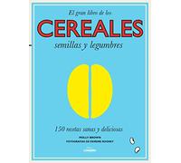 El gran libro de los cereales, semillas y legumbres: 150 recetas sanas y deliciosas (Gastronomía)