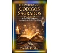 El Gran Libro de los Códigos Sagrados de Agesta: Guía completa y definitiva: Investigación profunda de los códigos