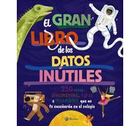 El Gran Libro De Los Datos Inútiles. 250 Cosas Alucinantes Raras E Inc