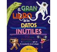 El Gran Libro De Los Datos Inútiles. 250 Cosas Alucinantes Raras E Inc