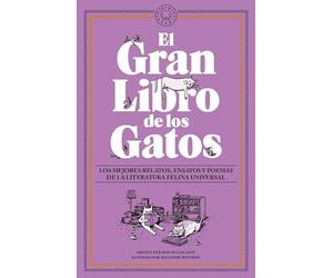 El Gran Libro de los Gatos: Los mejores relatos, ensayos y poemas de la literatura felina universal. (NARRATIVA)