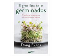 El gran libro de los germinados: El poder de los alimentos más nutritivos del planeta. (Salud Natural)