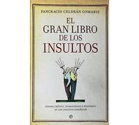 El Gran Libro De Los Insultos - Edición 15ª Aniversario: Tesoro crítico, etimológico e histórico de los insultos españoles (Fuera de colección)