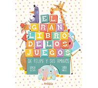 EL GRAN LIBRO DE LOS JUEGOS DE FELIPE & CIA (Miau play)