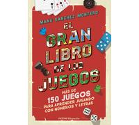 El gran libro de los juegos: Más de 150 juegos para aprender jugando con números y letras (Educación)