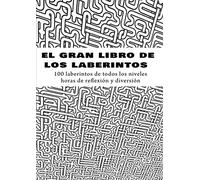 el gran libro de los laberintos: 100 laberintos de todos los niveles, horas de reflexión y diversión