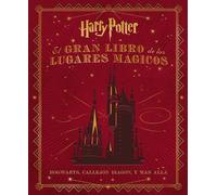 El gran libro de los lugares mágicos de Harry Potter (Hogwarts, Callejón Diagon, y más allá) | Jody Revenson